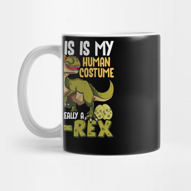 This Is My Human Costume I'm Really A T-Rex by theperfectpresents